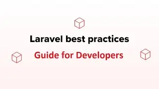 Master Laravel in 2023: Top 20+ Best Practices, Tips & Tricks