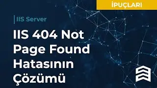 IIS 404 Page Not Found Hatasının Çözümü