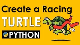 CREATE A RACING TURTLE WITH PYTHON | PYTHON TURTLE | PYTHON TUTORIAL 2022