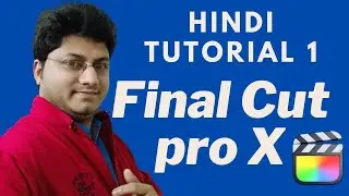 FCPX Tutorial #01 | Hindi | FCPX Complete Video Editing Course | Step By Step | 2020 | Final Cut pro