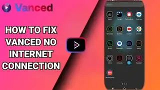 How To Fix Vanced No Internet Connection On Vanced YouTube App