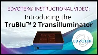 Edvotek Instructional Video: Introducing the TruBlu2 Transilluminator