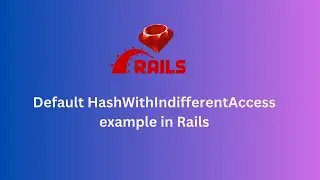 Default example of HashWithIndifferentAccess in rails