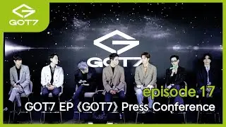 [GOT7 IS OUR NAME] episode.17 GOT7 EP 《GOT7》 Press Conference