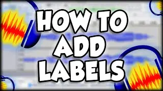 How To Add Labels And Markers In Audacity