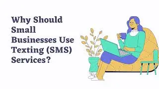 Why Should Small Businesses Use Texting (SMS) Services? Bulk sms