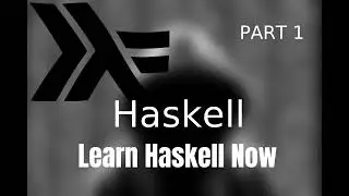 learn haskell now part 1