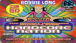 Robbie Long | Hardcore Nation: The Biggest Hardcore Anthems Ever! 2005 | HAPPY HARDCORE RAVE TECHNO