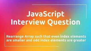 Rearrange Array such that Even Index elements are Smaller and Odd Index Elements are Greater