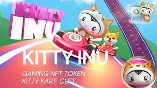 Kitty Inu - Meme Coin. Gaming & NFT. Very Cute. Overload. Wait For Their Kitty Kart Game.