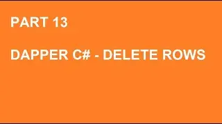 Dapper C# Tutorial Part 13 - Delete Rows.