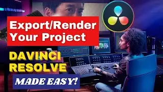 How to Export Video in DaVinci Resolve: Resolve Tutorial