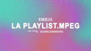 Emilia - La_Playlist.mpeg (Letras) (Lyrics)