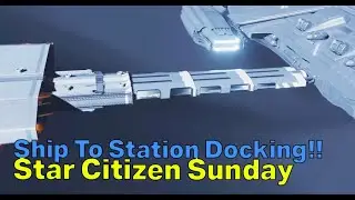 Hull C Spotted, Ship to Station Docking & Cargo Deck Exteriors | Star Citizen Sunday