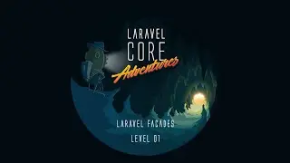 Laravel Core Adventures - The Chamber of Facades Level 1