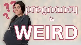 8 WEIRD Things That Happen When You're Pregnant