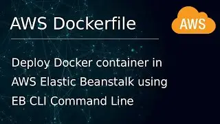 [ AWS 20 ] Deploying Docker Container in AWS Elastic Beanstalk