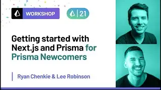 Getting Started with Next.js and Prisma - Ryan Chenkie, Lee Robinson | Prisma Day 2021