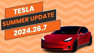 Tesla Summer Update 2024.26.7 | 5 Amazing New Features