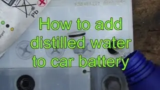 How to add distilled water to car's battery
