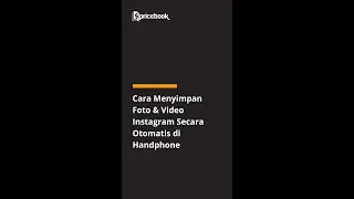 Cara Menyimpan Foto & Video Instagram Secara Otomatis di Handphone 