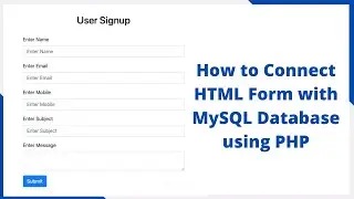 How to Connect HTML Form with MySQL Database using PHP