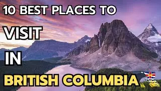 The 10 best places to visit in British Columbia in 2024 & 2025