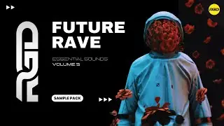 Future Rave Sample Pack V5 - Essential Sounds | Samples, Vocals & Presets