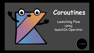 Tutorial #12 | Launching Flow using launchIn operator | Engineer