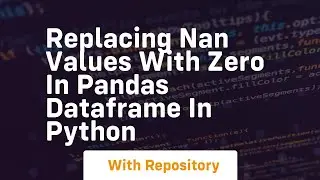 Replacing nan values with zero in pandas dataframe in python