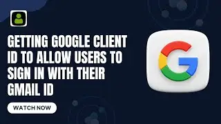 Getting Google Client ID to Allow Users to Sign in with Their Gmail ID