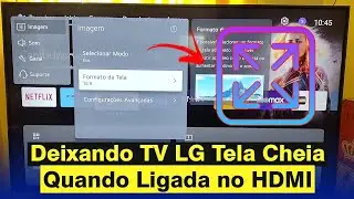 Como Deixar TV LG Tela Cheia Quando Ligo Cabo HDMI (Atualizado 2024)