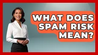 What Does Spam Risk Mean? - TheEmailToolbox.com