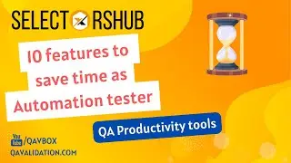 10 features of selectorsHub to save time as Automation tester