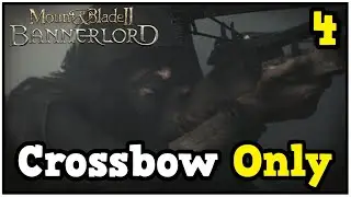 I Am Shattered Along With Everything I Know!  - Bannerlord Crossbow Only Let's Play #4