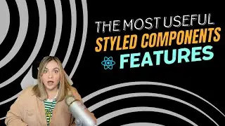 How & Why to use Styled Components in your React Projects