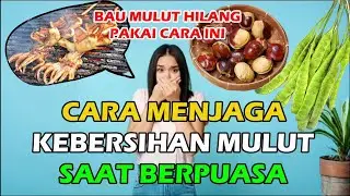 Cara menjaga kebersihan mulut saat berpuasa || ternyata mudah banget gaes