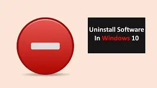 How To Uninstall Programs | Software Completly In Windows 10