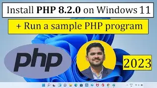 How to install PHP 8.2.0 on Windows 11 | 64 bit [Updated 2023]