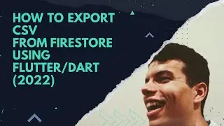 HOW TO EXPORT CSV FROM FIRESTORE USING FLUTTER/DART (2022)