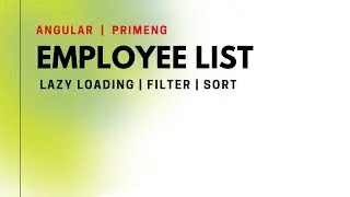 Employee List - Lazy Loading | Pagination | Filter | Sorting - Angular | PrimeNG