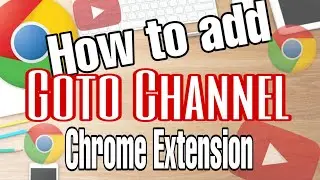 How to Add Goto Channel Chrome Extension