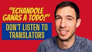 "Echandole Ganas A Todo!" (A funny translation story)