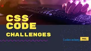 CSS Code Challenges - Crushing Codecademy PRO WEB DEVELOPMENT career path Challenge