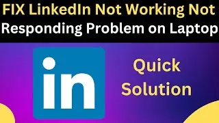 How to Fix LinkedIn Not Working Not Responding On Laptop | Solved LinkedIn Not opening Not Loading