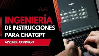 🚀 Domina ChatGPT: Ingeniería de Instrucciones para Potenciar tu Trabajo y Vida