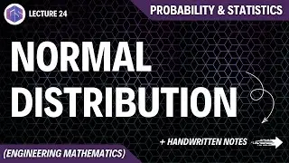 Lec-24: Normal Distribution | Probability and Statistics