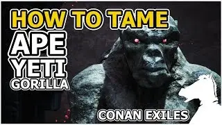 How to tame Ape, Yeti, Gorilla | CONAN EXILES