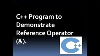 C++ Program to Demonstrate Reference Operator &.