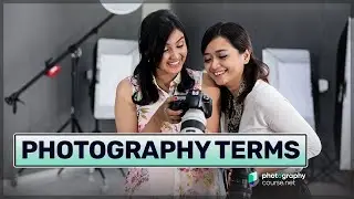 Glossary of Photography Terms for Beginners